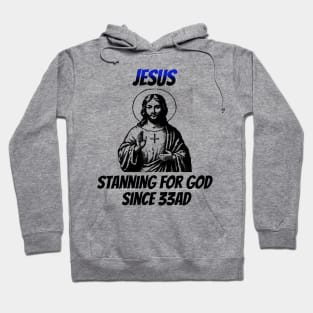 Jesus: Stanning for God Since 33AD Hoodie